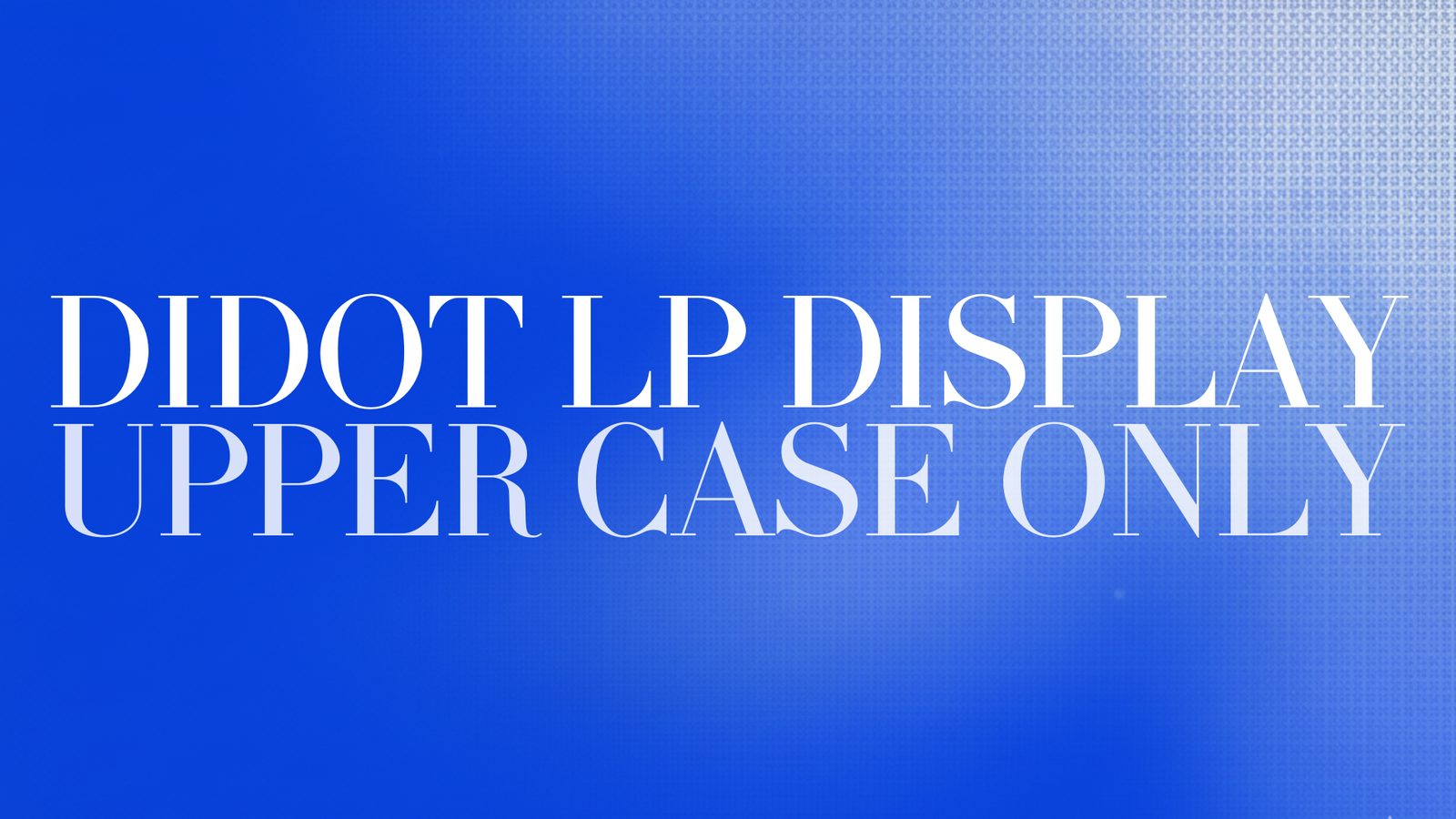 Didot LP Display, the uppercase-only display typeface